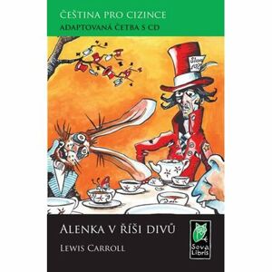 Alenka v říši divů - Čeština pro cizince - Adaptovaná četba s CD