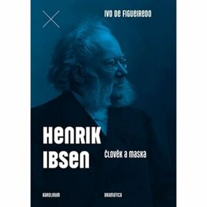 Henrik Ibsen - Člověk a maska