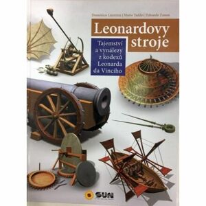 Leonardovy stroje - Tajemství a vynálezy z kodexů Leonarda da Vinciho