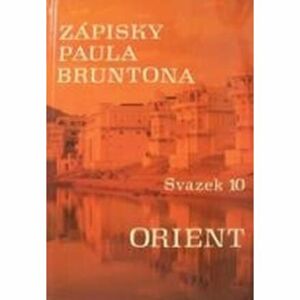 Zápisky Paula Bruntona - Svazek 10: Orient
