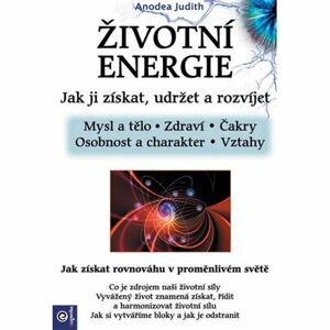 Životní energie - Jak ji získat udržet a rozvíjet