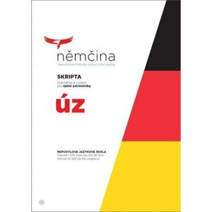 Němčina - SKRIPTA Gramatika a cvičení pro úplné začátečníky
