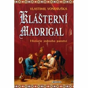 Klášterní madrigal - Historie jednoho panství