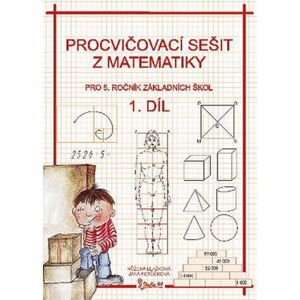Procvičovací sešit z matematiky pro 5. ročník základních škol (1. díl)