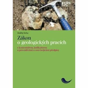 Zákon o geologických pracích - S komentářem, judikaturou a prováděcími a souvisejícími předpisy