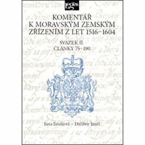 Komentář k moravským zemským zřízením z let 1516-1604 - Svazek II. Články 75-190