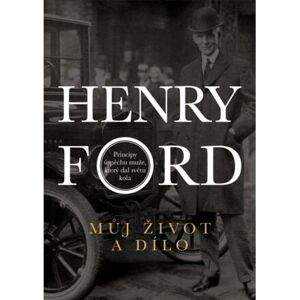 Henry Ford - Můj život a dílo
