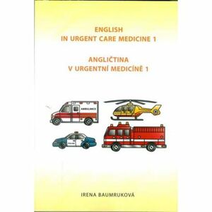 Angličtina v urgentní medicíně 1 / English in Urgent Care Medicine 1