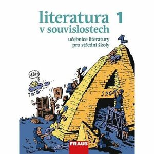 Literatura v souvislostech pro SŠ 1 /UČ + el. čítanka na flexilearn.cz