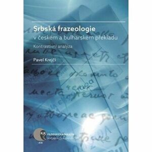 Srbská frazeologie v českém a bulharském překladu: Kontrastivní analýza