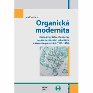Organická modernita: Ekologicky šetrné tendence v československém urbanismu a územním plánování (191