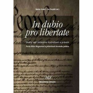 In dubio pro libertate: Úvahy nad ústavními hodnotami a právem. Pocta Elišce Wagnerové u příležitost