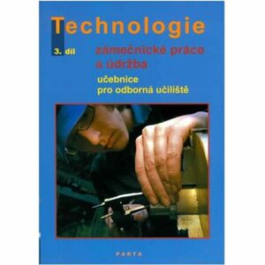 Zámečnické práce a údržba, technologie, 3. díl (pro 3. ročník OU)