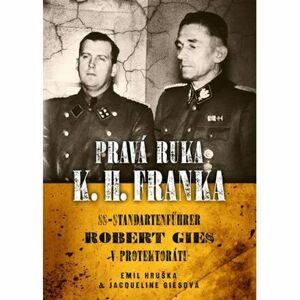 Pravá ruka K. H. Franka - SS-Standartenführer Robert Gies v protektorátu