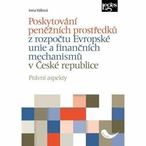 Poskytování peněžních prostředků z rozpočtu Evropské unie a finančních mechanismů v České republice
