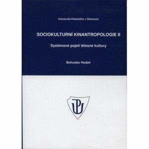Sociokulturní kinantropologie II. - Systémové pojetí tělesné kultury