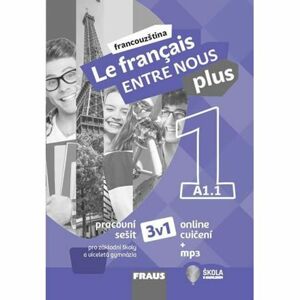 Le francais ENTRE NOUS plus 1/A1.1 - Pracovní sešit 3 v 1 + mp3