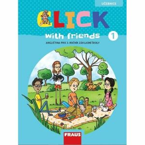 Click with Friends 1 - Učebnice angličtina pro 3. ročník ZŠ