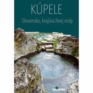 Kúpele - Slovensko, krajina živej vody