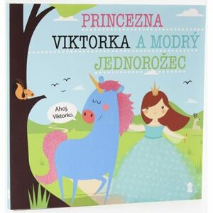Princezna Viktorka a modrý jednorožec - Dětské knihy se jmény