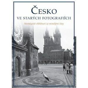 Česká republika ve starých fotografiích