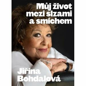 Jiřina Bohdalová: Můj život mezi slzami a smíchem