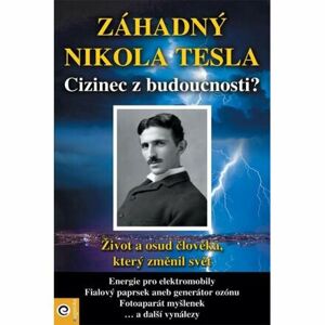 Záhadný Nikola Tesla - Cizinec z budoucnosti?