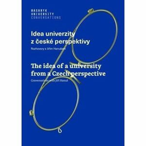Idea univerzity z české perspektivy - Rozhovory s Jiřím Hanušem / The idea of a university from a Cz
