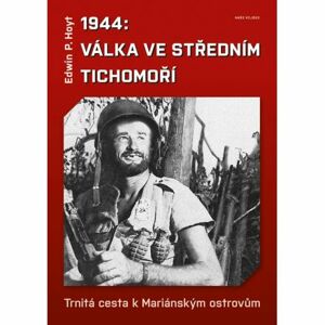 1944: Válka v středním Tichomoří - Trnitá cesta k Mariánským ostrovům