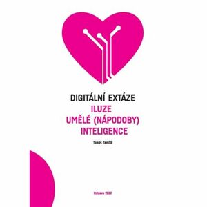 Digitální extáze - Iluze umělé (nápodoby) inteligence
