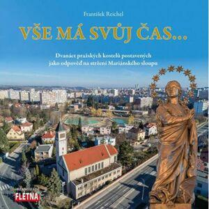 Vše má svůj čas... - Dvanáct pražských kostelů postavených jako odpověď na stržení Mariánského sloup