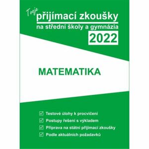 Tvoje přijímací zkoušky 2022 na střední školy a gymnázia: Matematika