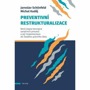 Preventivní restrukturalizace - Nová etapa koncepce sanačních procesů a její implementace do českého