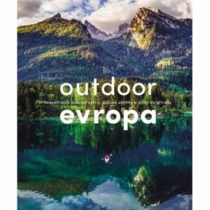 Outdoor Evropa - Úžasná dobrodružství a velkolepé útěky do přírody