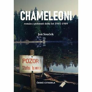 Chameleoni - Román z pohnuté doby let 1945-1989
