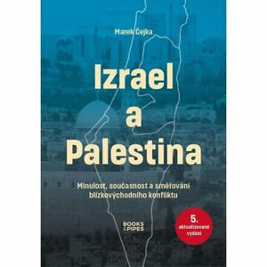 Izrael a Palestina - Minulost, současnost a směřování blízkovýchodního konfliktu