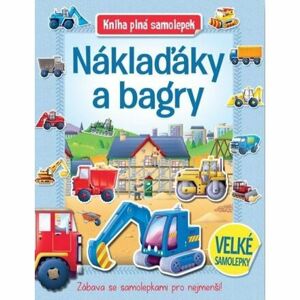Náklaďáky a bagry - Kniha plná samolepek