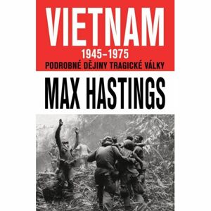 VIETNAM 1945–1975 - Podrobné dějiny tragické války