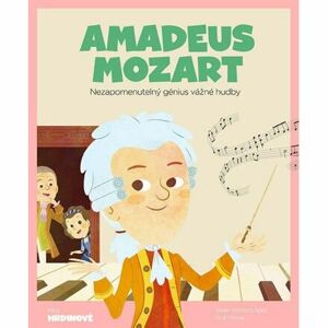Amadeus Mozart - Nezapomenutelný génius vážné hudby