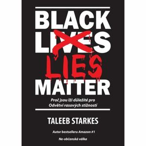 Black Lies Matter - Proč jsou lži důležité pro Odvětví rasových stížností