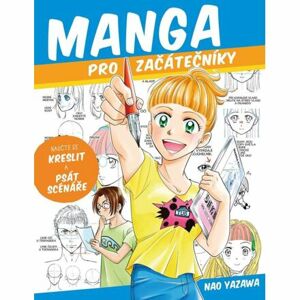 Manga pro začátečníky - Naučte se kreslit a psát scénáře