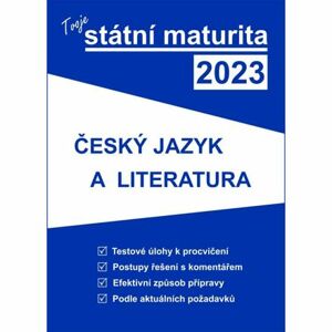 Tvoje státní maturita 2023 - Český jazyk a literatura