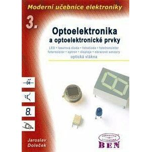 Moderní učebnice elektroniky - 3. díl - Optoelektronika - optoelektronické prvky a optická vlákna