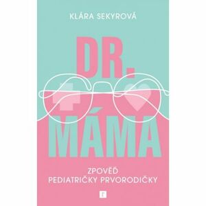 Dr. Máma : Zpověď prvorodičky