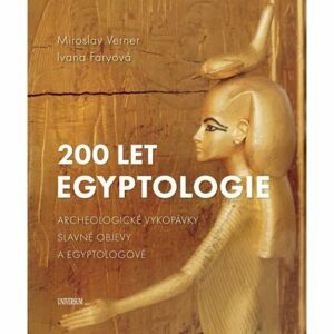200 let egyptologie - Archeologické vykopávky, slavné objevy a egyptologové