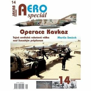 AEROspeciál 14 Operace Kavkaz - Tajná sovětská raketová válka nad Suezským průplavem