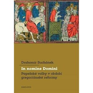 In nomine Domini - Papežské volby v období gregoriánské reformy