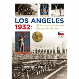 Los Angeles 1932: Příběh československé olympijské výpravy