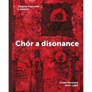 Chór a disonance - Česká literatura 1947-1963