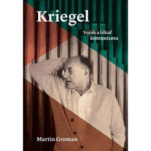 Kriegel - Voják a lékař komunismu